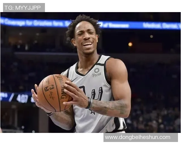 德马尔德罗赞：从天赋到坚持的篮球之路与人生启示